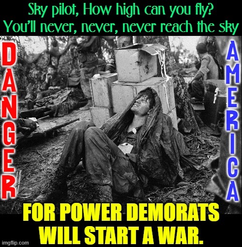 WARNING (from someone who lived through it) | image tagged in vince vance,politicians suck,vietnam,sky,pilot,memes | made w/ Imgflip meme maker