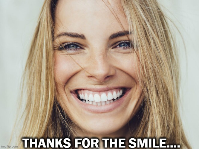 THANKS FOR THE SMILE.... | made w/ Imgflip meme maker