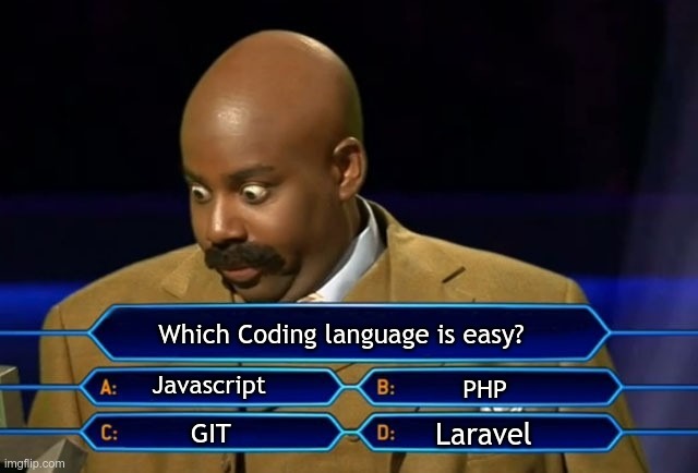 Who wants to be a millionaire? | Which Coding language is easy? Javascript; PHP; Laravel; GIT | image tagged in who wants to be a millionaire,programming,programmers,funny,computer | made w/ Imgflip meme maker