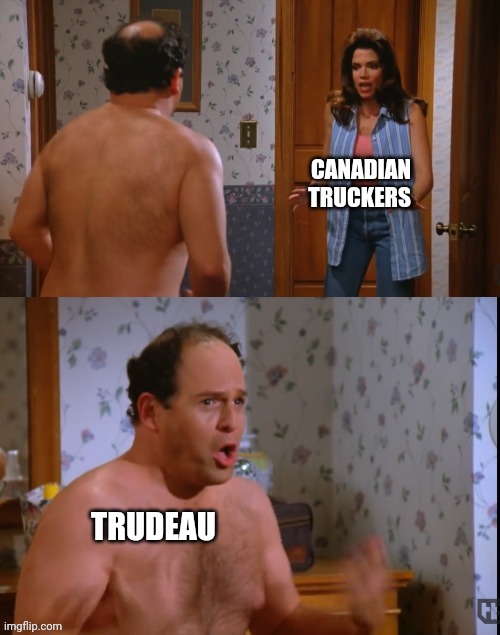 I Was In The Pool! | CANADIAN TRUCKERS; TRUDEAU | image tagged in i was in the pool | made w/ Imgflip meme maker