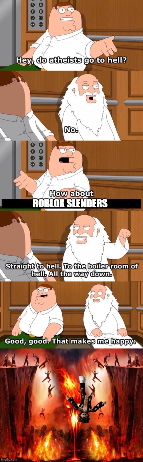 They deserve it... | ROBLOX SLENDERS | image tagged in the boiler room of hell,roblox oof,roblox,funny,front page,lol | made w/ Imgflip meme maker