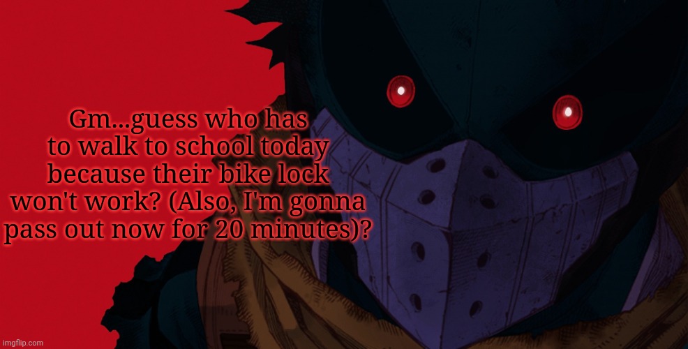 Dark hero deku | Gm...guess who has to walk to school today because their bike lock won't work? (Also, I'm gonna pass out now for 20 minutes)? | image tagged in dark hero deku | made w/ Imgflip meme maker