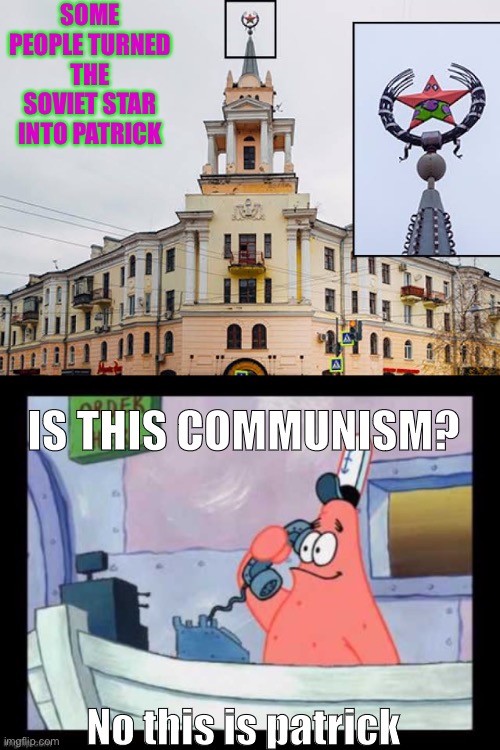 My new idols! |  SOME PEOPLE TURNED THE SOVIET STAR INTO PATRICK; IS THIS COMMUNISM? No this is patrick | image tagged in no this is patrick,soviet star | made w/ Imgflip meme maker