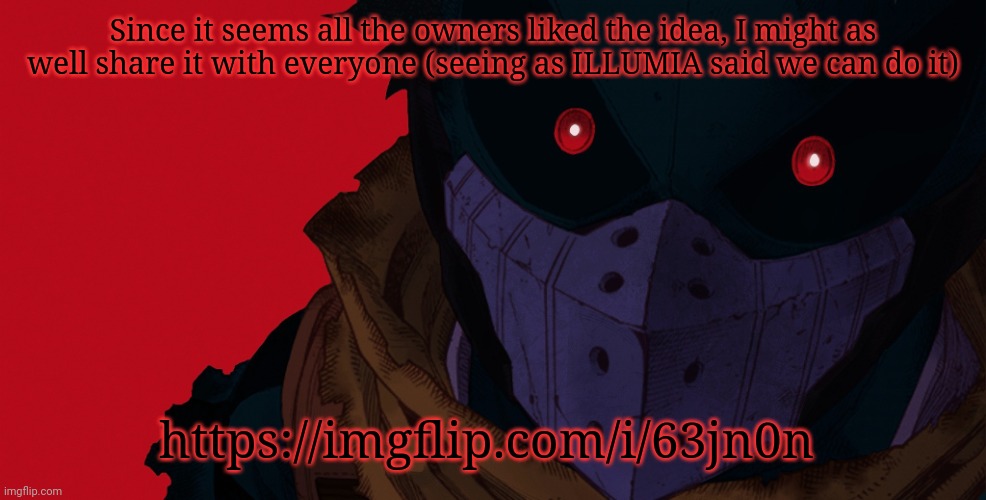 https://imgflip.com/i/63jn0n | Since it seems all the owners liked the idea, I might as well share it with everyone (seeing as ILLUMIA said we can do it); https://imgflip.com/i/63jn0n | image tagged in dark hero deku | made w/ Imgflip meme maker