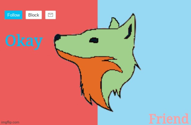 Trolle fox | Okay Friend | image tagged in trolle fox | made w/ Imgflip meme maker
