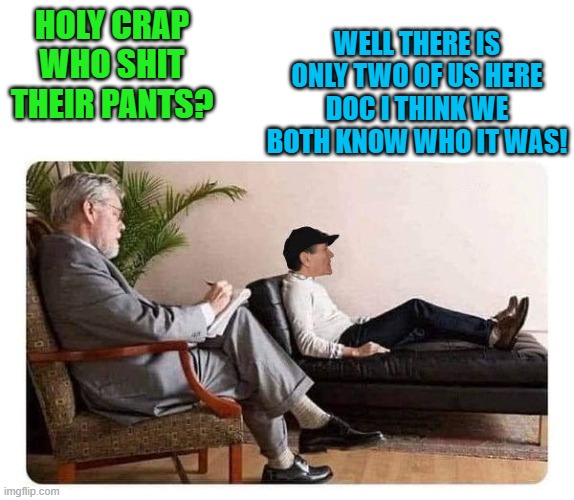 HOLY CRAP WHO SHIT THEIR PANTS? WELL THERE IS ONLY TWO OF US HERE DOC I THINK WE BOTH KNOW WHO IT WAS! | image tagged in shrink and kewlew | made w/ Imgflip meme maker