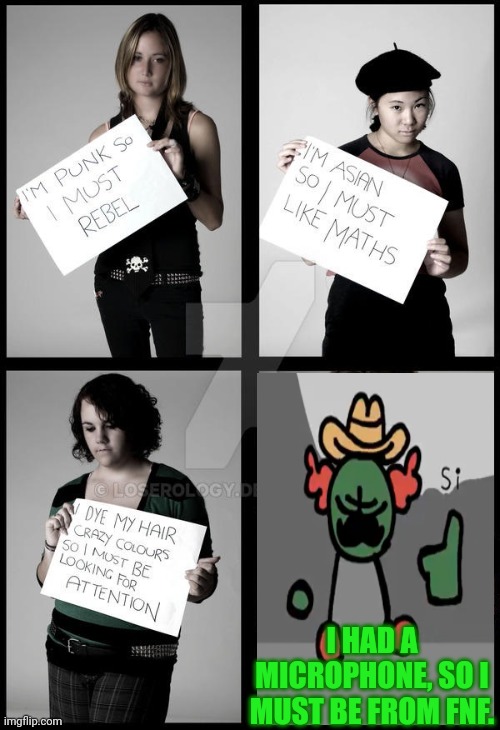 Stereotype Me | I HAD A MICROPHONE, SO I MUST BE FROM FNF. | image tagged in stereotype me | made w/ Imgflip meme maker