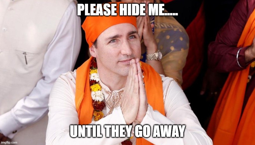Justin Trudeau | PLEASE HIDE ME..... UNTIL THEY GO AWAY | image tagged in justin trudeau | made w/ Imgflip meme maker