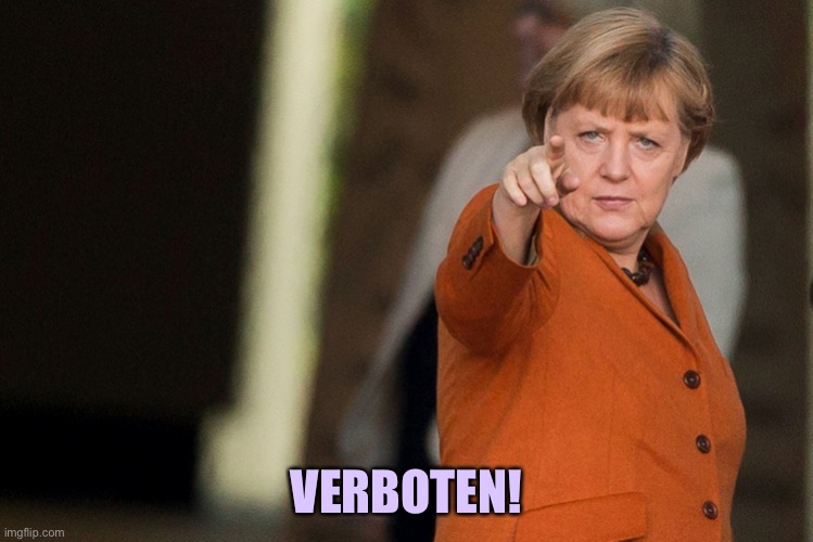 we mussen ale europe verboten | VERBOTEN! | image tagged in we mussen ale europe verboten | made w/ Imgflip meme maker