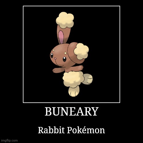 Buneary | BUNEARY | Rabbit Pokémon | image tagged in demotivationals,pokemon,buneary | made w/ Imgflip demotivational maker