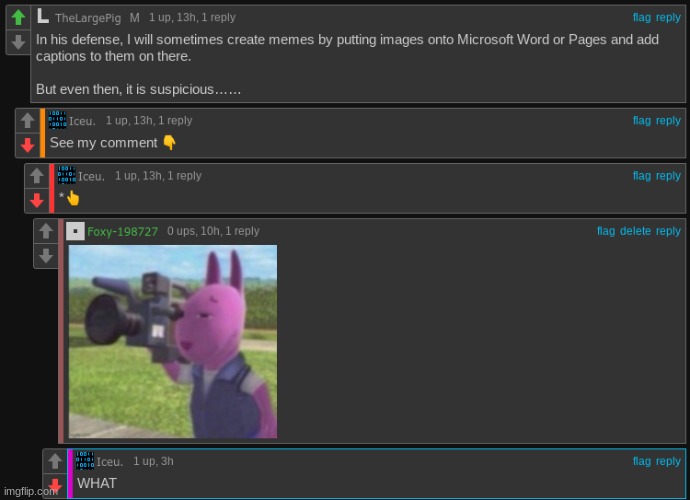 And finally, I caught him in 4K, which is something he was not expecting. | made w/ Imgflip meme maker