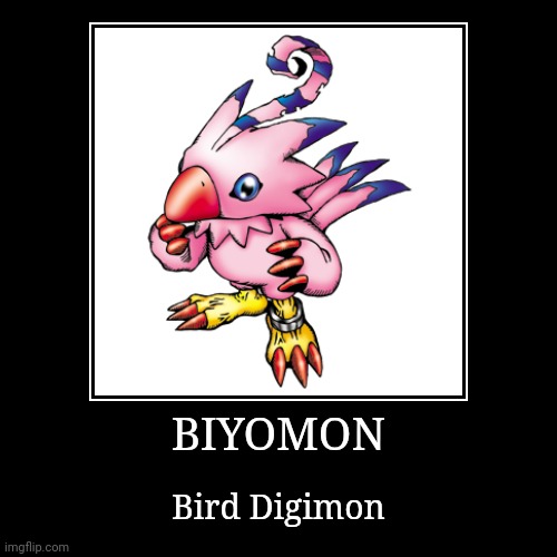 Biyomon | BIYOMON | Bird Digimon | image tagged in demotivationals,digimon,biyomon | made w/ Imgflip demotivational maker