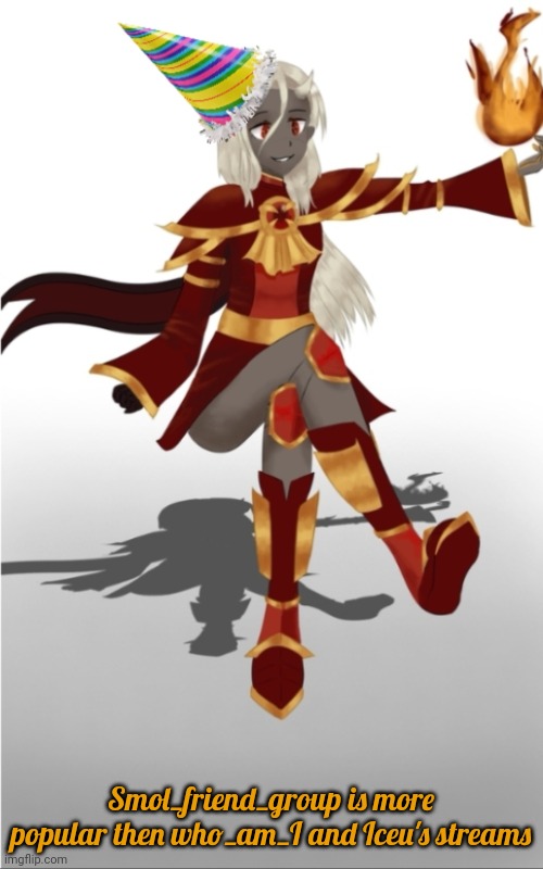 Heck yeah!!! | Smol_friend_group is more popular then who_am_I and Iceu's streams | image tagged in supreme calamitas celebration template | made w/ Imgflip meme maker