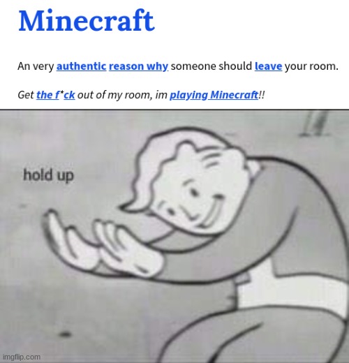 *insert clever title here* | image tagged in fallout hold up,minecraft,memes,funny | made w/ Imgflip meme maker