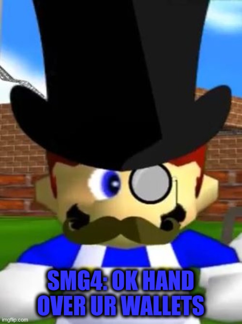 Wallet Inspecta SMG4 | SMG4: OK HAND OVER UR WALLETS | image tagged in wallet inspecta smg4 | made w/ Imgflip meme maker