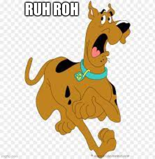 RUH ROH | made w/ Imgflip meme maker