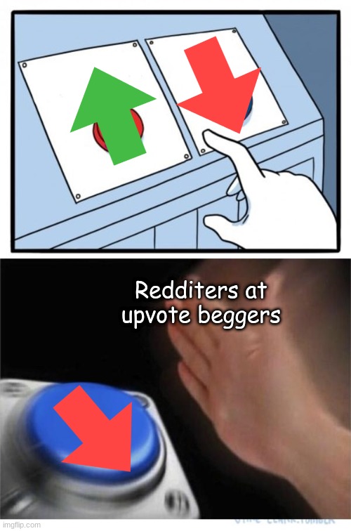 two buttons 1 blue | Redditers at upvote beggers | image tagged in two buttons 1 blue,reddit,upvote begger lmao,noob,get noobed,memes | made w/ Imgflip meme maker