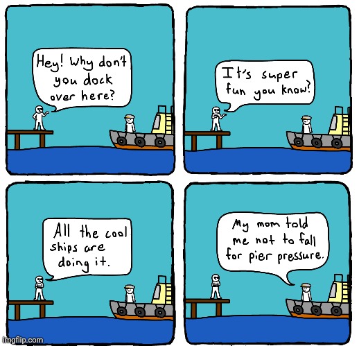 No pier pressure | image tagged in boats,boat,comics/cartoons,comics,comic | made w/ Imgflip meme maker