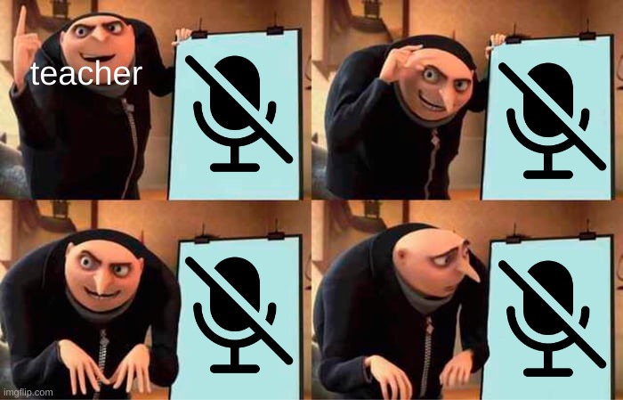 Gru's Plan Meme | teacher | image tagged in memes,gru's plan | made w/ Imgflip meme maker