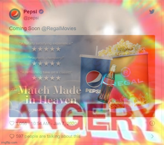 Coke fans when Pepsi’s in regal | image tagged in regal cinemas,coca cola,pepsi,regal,movie theater,memes | made w/ Imgflip meme maker