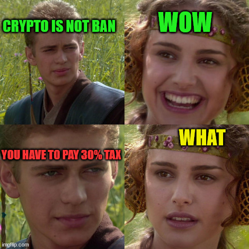 30 % tax | CRYPTO IS NOT BAN; WOW; WHAT; YOU HAVE TO PAY 30% TAX | image tagged in cryptocurrency,india,crypto,meme,funny | made w/ Imgflip meme maker