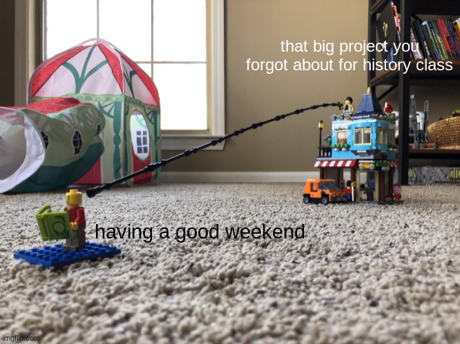 my nhd project is due on feb 9 but i am only halfway done | that big project you forgot about for history class; having a good weekend | image tagged in longer lego gun,school,history class | made w/ Imgflip meme maker