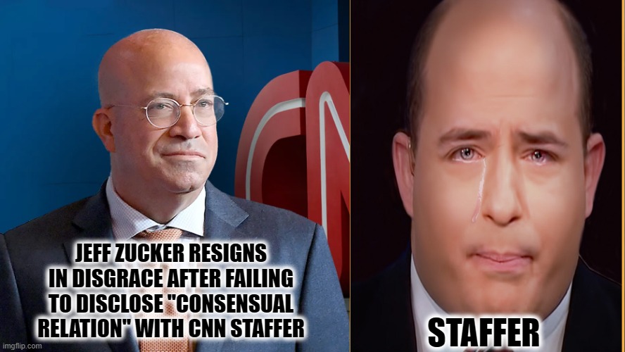 JEFF ZUCKER RESIGNS IN DISGRACE | JEFF ZUCKER RESIGNS IN DISGRACE AFTER FAILING TO DISCLOSE "CONSENSUAL RELATION" WITH CNN STAFFER; STAFFER | image tagged in jeff zucker,cnn,brian stelter | made w/ Imgflip meme maker