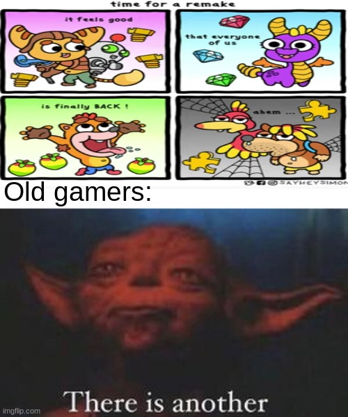 If you know, you know |  Old gamers: | image tagged in yoda there is another,funny,memes,gaming,nostalgia,upvote if you agree | made w/ Imgflip meme maker