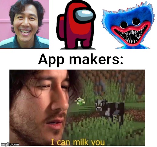 App makers: | image tagged in blank white template,memes | made w/ Imgflip meme maker