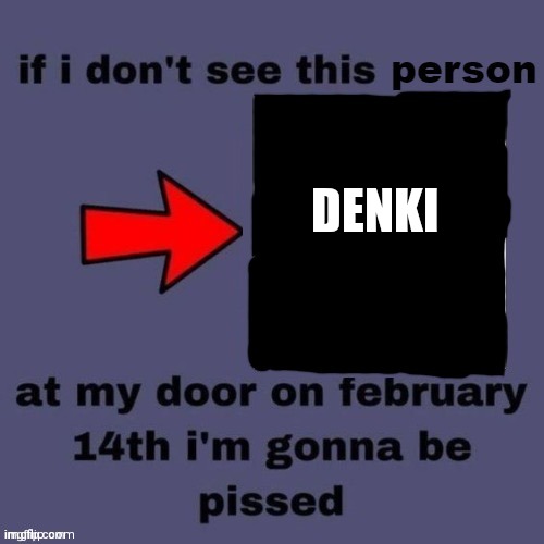 if i don’t see this person | DENKI | image tagged in if i don t see this person | made w/ Imgflip meme maker