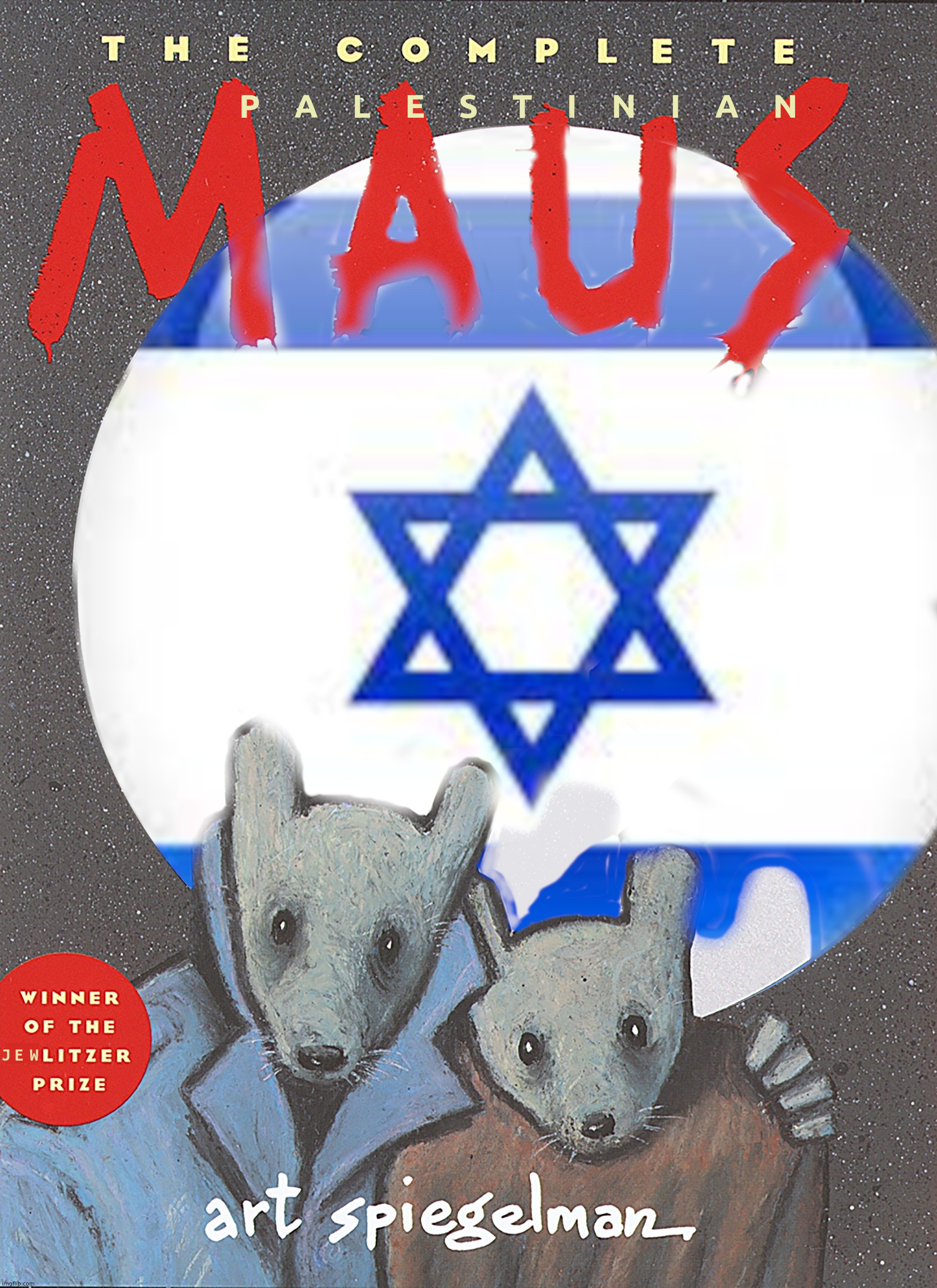 The Complete Palestinian MAUS | image tagged in palestine,palestinian,israel,jew,nazi | made w/ Imgflip meme maker