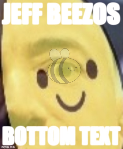 Jeff Beezos Beez eye | JEFF BEEZOS; BOTTOM TEXT | image tagged in jeff beezos beez eye | made w/ Imgflip meme maker