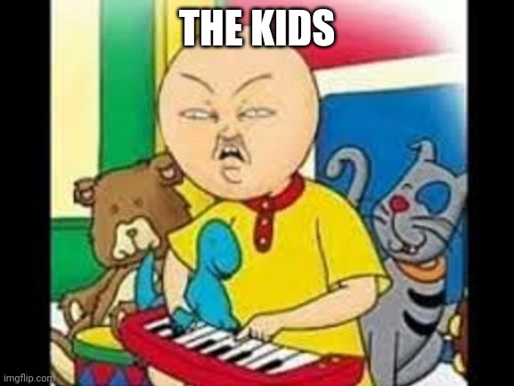 Asian caillou | THE KIDS | image tagged in asian caillou | made w/ Imgflip meme maker