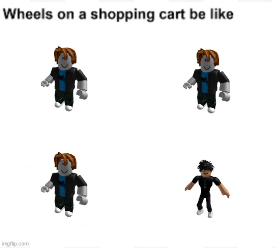 Wheels on a shopping car be like | image tagged in wheels on a shopping cart be like | made w/ Imgflip meme maker