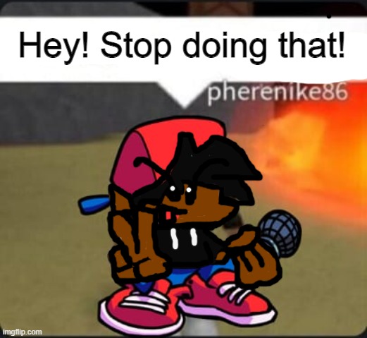 A new template I made : ] | Hey! Stop doing that! | image tagged in memes,custom template,new template,stop reading the tags | made w/ Imgflip meme maker