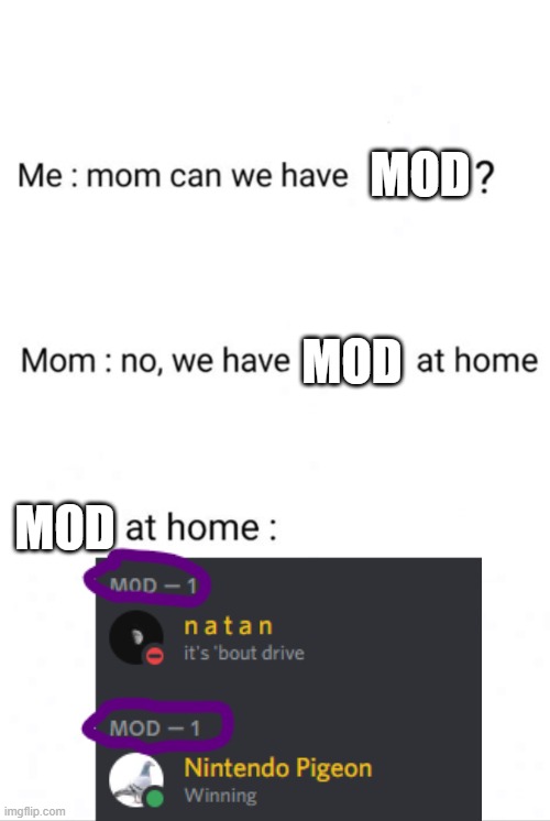 Can we have ()? No we have () at home. ()at home: | MOD; MOD; MOD | image tagged in can we have no we have at home at home | made w/ Imgflip meme maker