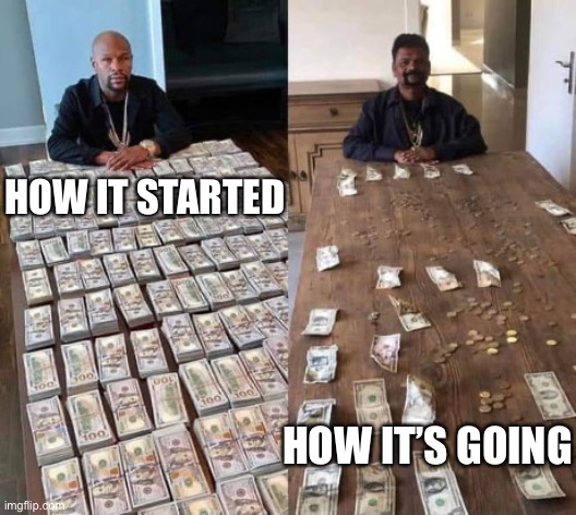How it started. How its going | HOW IT STARTED; HOW IT’S GOING | image tagged in rich,poor,floyd mayweather | made w/ Imgflip meme maker