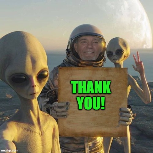 THANK YOU! | image tagged in kewlew on mars | made w/ Imgflip meme maker