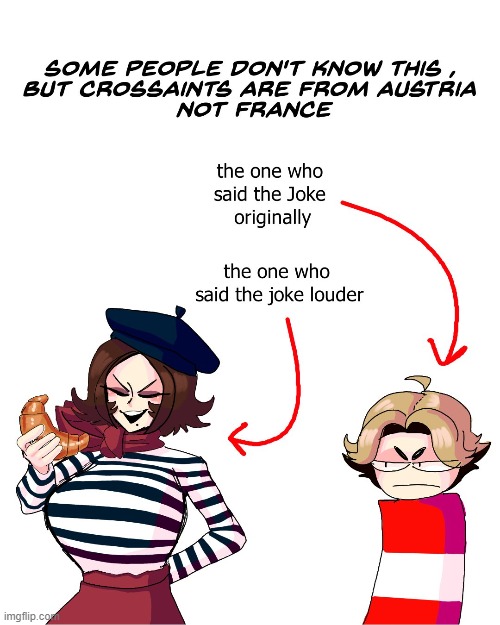 true | image tagged in history,croissant,austria,france,why are you reading this | made w/ Imgflip meme maker