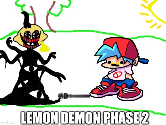Blank White Template | LEMON DEMON PHASE 2 | image tagged in blank white template | made w/ Imgflip meme maker