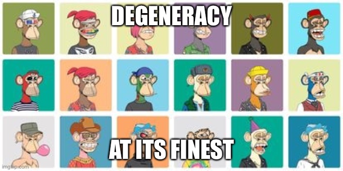 DEGENERACY; AT ITS FINEST | made w/ Imgflip meme maker