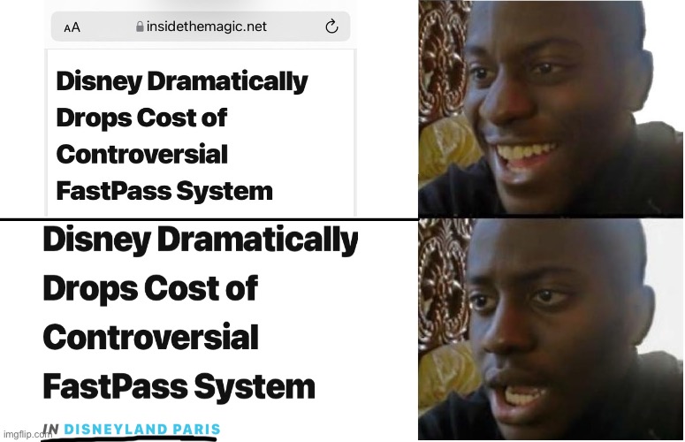 Fastpass is back! | image tagged in disappointed black guy | made w/ Imgflip meme maker