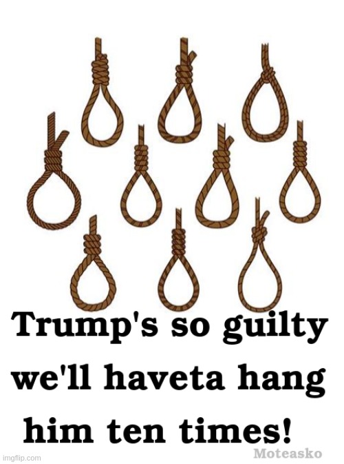 Trump's so guilty.... | image tagged in donald trump,guilty,criminal,rope | made w/ Imgflip meme maker