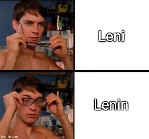 Peter Parker's Glasses | Leni Lenin | image tagged in peter parker's glasses | made w/ Imgflip meme maker