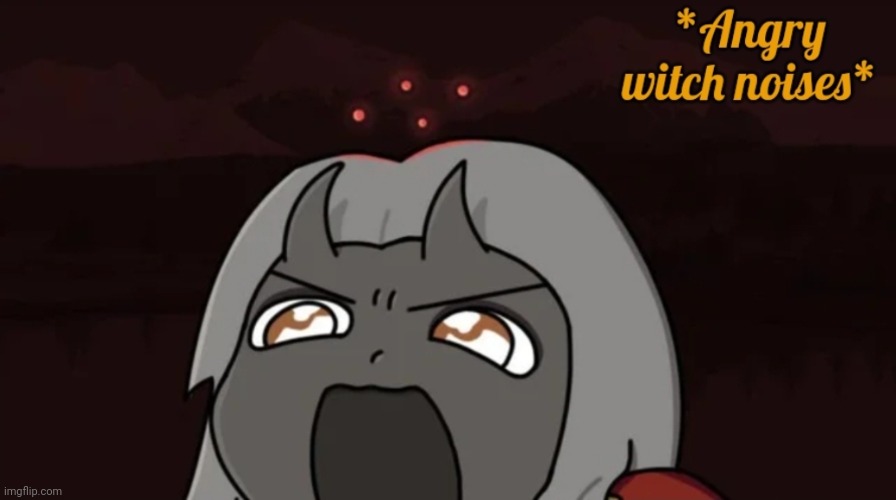 Angry calamitas noises | image tagged in angry calamitas noises | made w/ Imgflip meme maker