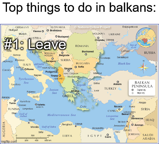 balkans | Top things to do in balkans:; #1: Leave | image tagged in bruh | made w/ Imgflip meme maker