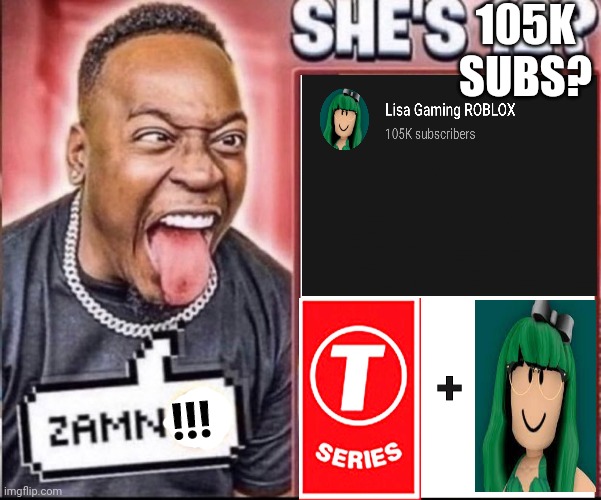 Sub bots spotted bois | 105K SUBS? +; !!! | image tagged in zamn,sub bot,damn,you,lisa | made w/ Imgflip meme maker
