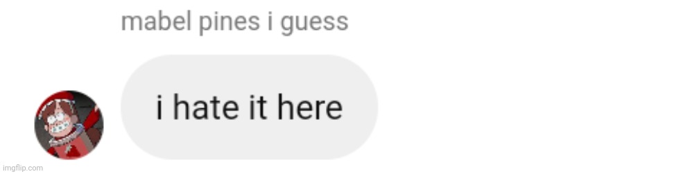 i hate it here | image tagged in i hate it here | made w/ Imgflip meme maker