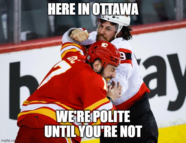 go home | HERE IN OTTAWA; WE'RE POLITE
UNTIL YOU'RE NOT | image tagged in trucker convoy | made w/ Imgflip meme maker