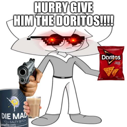 HURRY JUST DO IT! | HURRY GIVE HIM THE DORITOS!!!! | image tagged in why is the fbi here | made w/ Imgflip meme maker
